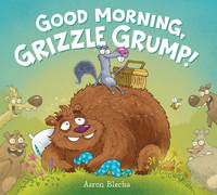 Aaron Blecha - Good Morning, Grizzle Grump! - 9780062297495 - V9780062297495