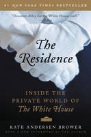 Kate Andersen Brower - The Residence: Inside the Private World of the White House - 9780062305206 - V9780062305206