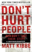 Matt Kibbe - Don´t Hurt People and Don´t Take Their Stuff: A Libertarian Manifesto - 9780062308276 - V9780062308276
