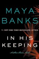 Maya Banks - In His Keeping: A Slow Burn Novel - 9780062312488 - V9780062312488