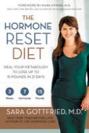 Sara Gottfried - The Hormone Reset Diet: Heal Your Metabolism to Lose Up to 15 Pounds in 21 Days - 9780062316240 - V9780062316240