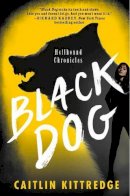 Caitlin Kittredge - Black Dog: Hellhound Chronicles - 9780062316912 - V9780062316912