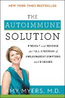Amy Myers - The Autoimmune Solution: Prevent and Reverse the Full Spectrum of Inflammatory Symptoms and Diseases - 9780062347480 - V9780062347480