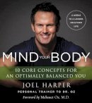 Joel Harper - Mind Your Body: 4 Weeks to a Leaner, Healthier Life - 9780062348210 - V9780062348210