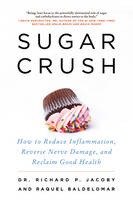 Richard Jacoby - Sugar Crush: How to Reduce Inflammation, Reverse Nerve Damage, and Reclaim Good Health - 9780062348227 - V9780062348227