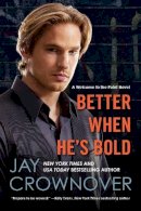 Jay Crownover - Better When He´s Bold: A Welcome to the Point Novel - 9780062351913 - V9780062351913
