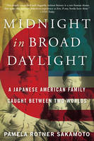 Pamela Rotner Sakamoto - Midnight in Broad Daylight: A Japanese American Family Caught Between Two Worlds - 9780062351944 - V9780062351944