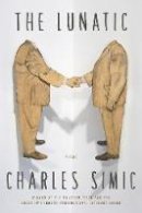 Charles Simic - The Lunatic: Poems - 9780062364753 - V9780062364753