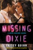Caisey Quinn - Missing Dixie: A Neon Dreams Novel - 9780062366863 - V9780062366863