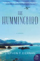 Stephen P. Kiernan - The Hummingbird: A Novel - 9780062369550 - V9780062369550
