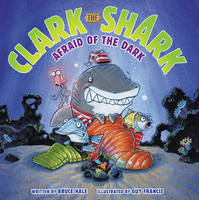 Bruce Hale - Clark the Shark: Afraid of the Dark - 9780062374509 - V9780062374509