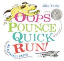 Mike Twohy - Oops, Pounce, Quick, Run!: An Alphabet Caper - 9780062377005 - V9780062377005