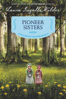 Laura Ingalls Wilder - Pioneer Sisters: Reillustrated Edition - 9780062377104 - V9780062377104