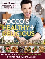 Rocco Dispirito - Rocco´s Healthy & Delicious: More than 200 (Mostly) Plant-Based Recipes for Everyday Life - 9780062378125 - V9780062378125