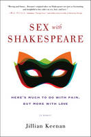 Jillian Keenan - Sex with Shakespeare: Here´s Much to Do with Pain, but More with Love - 9780062378729 - V9780062378729