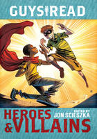 Jon Scieszka - Guys Read: Heroes & Villains - 9780062385604 - V9780062385604