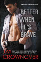 Jay Crownover - Better When He´s Brave: A Welcome to the Point Novel - 9780062385925 - V9780062385925