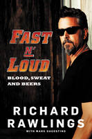 Richard Rawlings - Fast N´ Loud: Blood, Sweat and Beers - 9780062387875 - V9780062387875