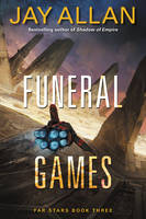 Jay Allan - Funeral Games: Far Stars Book Three - 9780062388933 - V9780062388933
