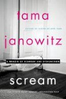 Tama Janowitz - Scream: A Memoir of Glamour and Dysfunction - 9780062391315 - V9780062391315