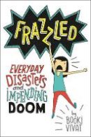 Booki Vivat - Frazzled: Everyday Disasters and Impending Doom - 9780062398796 - V9780062398796
