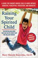 Mary Sheedy Kurcinka - Raising Your Spirited Child: A Guide for Parents Whose Child Is More Intense, Sensitive, Perceptive, Persistent, and Energetic - 9780062403063 - V9780062403063