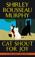 Shirley Rousseau Murphy - Cat Shout for Joy: A Joe Grey Mystery - 9780062403506 - V9780062403506