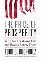 Todd G. Buchholz - The Price of Prosperity: Why Rich Nations Fail and How to Renew Them - 9780062405708 - V9780062405708