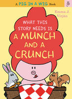 Emma J. Virjan - What This Story Needs Is a Munch and a Crunch - 9780062415295 - V9780062415295