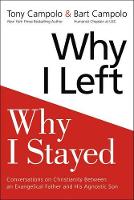 Campolo, Tony, Campolo, Bart - Why I Left, Why I Stayed: Conversations on Christianity Between an Evangelical Father and His Humanist Son - 9780062415370 - V9780062415370