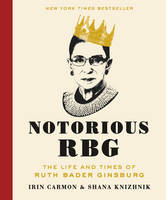 Irin Carmon - Notorious RBG: The Life and Times of Ruth Bader Ginsburg - 9780062415837 - V9780062415837