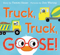 Tammi Sauer - Truck, Truck, Goose! - 9780062421531 - V9780062421531