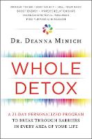 Deanna Minich - Whole Detox: A 21-Day Personalized Program to Break Through Barriers in Every Area of Your Life - 9780062426802 - V9780062426802