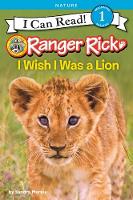 Sandra Markle - Ranger Rick: I Wish I Was a Lion - 9780062432063 - V9780062432063
