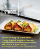 Rich Landau - V Street: 100 Globe-Hopping Plates on the Cutting Edge of Vegetable Cooking - 9780062438485 - V9780062438485