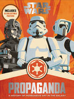 Pablo Hidalgo - Star Wars Propaganda: A History of Persuasive Art in the Galaxy - 9780062466822 - V9780062466822