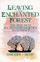 Stephanie Covington - Leaving the Enchanted Forest: The Path From Relationship Addiction to Intimacy - 9780062501639 - V9780062501639