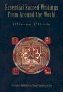 Mircea Eliade - Essential Sacred Writings from Around the World - 9780062503046 - V9780062503046