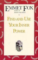 Emmet Fox - Find and Use Your Inner Power - 9780062504074 - V9780062504074