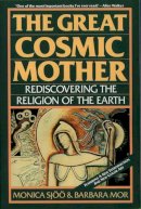 Monica Sjoo - The Great Cosmic Mother: Rediscovering the Religion of the Earth - 9780062507914 - V9780062507914