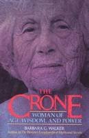 Barbara G. Walker - The Crone: Woman of Age, Wisdom, and Power - 9780062509345 - V9780062509345
