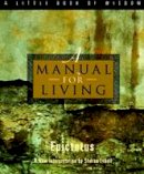 Epictetus - A Manual for Living (A Little Book of Wisdom) - 9780062511119 - V9780062511119