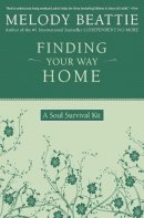 Melody Beattie - Finding Your Way Home: A Soul Survival Kit - 9780062511188 - V9780062511188