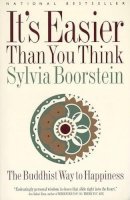 Sylvia Boorstein - It's Easier Than You Think: The Buddhist Way to Happiness - 9780062512949 - V9780062512949