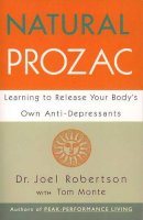 Joel Robertson - Natural Prozac: Learning to Release Your Body’s Own Anti-Depressants - 9780062513540 - V9780062513540