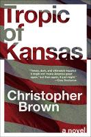 Christopher Brown - Tropic of Kansas: A Novel - 9780062563811 - V9780062563811