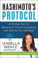 Izabella Wentz - Hashimoto's Protocol: A 90-Day Plan for Reversing Thyroid Symptoms and Getting Your Life Back - 9780062571298 - V9780062571298