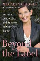 Maureen Chiquet - Beyond the Label: Women, Leadership, and Success on Our Own Terms - 9780062655707 - KRS0029281