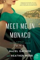 Hazel Gaynor - Meet Me in Monaco: A Novel of Grace Kelly´s Royal Wedding - 9780062885364 - 9780062885364
