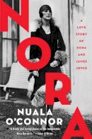 Nuala O'connor - Nora: A Love Story of Nora and James Joyce - 9780062991720 - 9780062991720